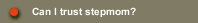 Can I trust stepmom?