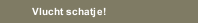 Vlucht schatje! 