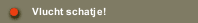 Vlucht schatje! 