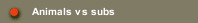 Animals vs subs