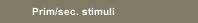 Prim/sec. stimuli